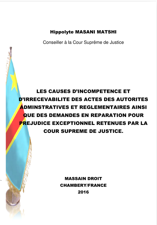 LES CAUSES D’INCOMPETENCE
ET D’IRRECEBABILITE DES REQUETES EN
ANNULATION DES ACTES ADMINISTRATIFS ET
REGLEMENTAIRES AINSI QUE DES DEMANDES
EN REPARATION POUR PREJUDICE
EXCEPTIONNEL RETENUES PAR LA COUR
SUPREME DE JUSTICE.