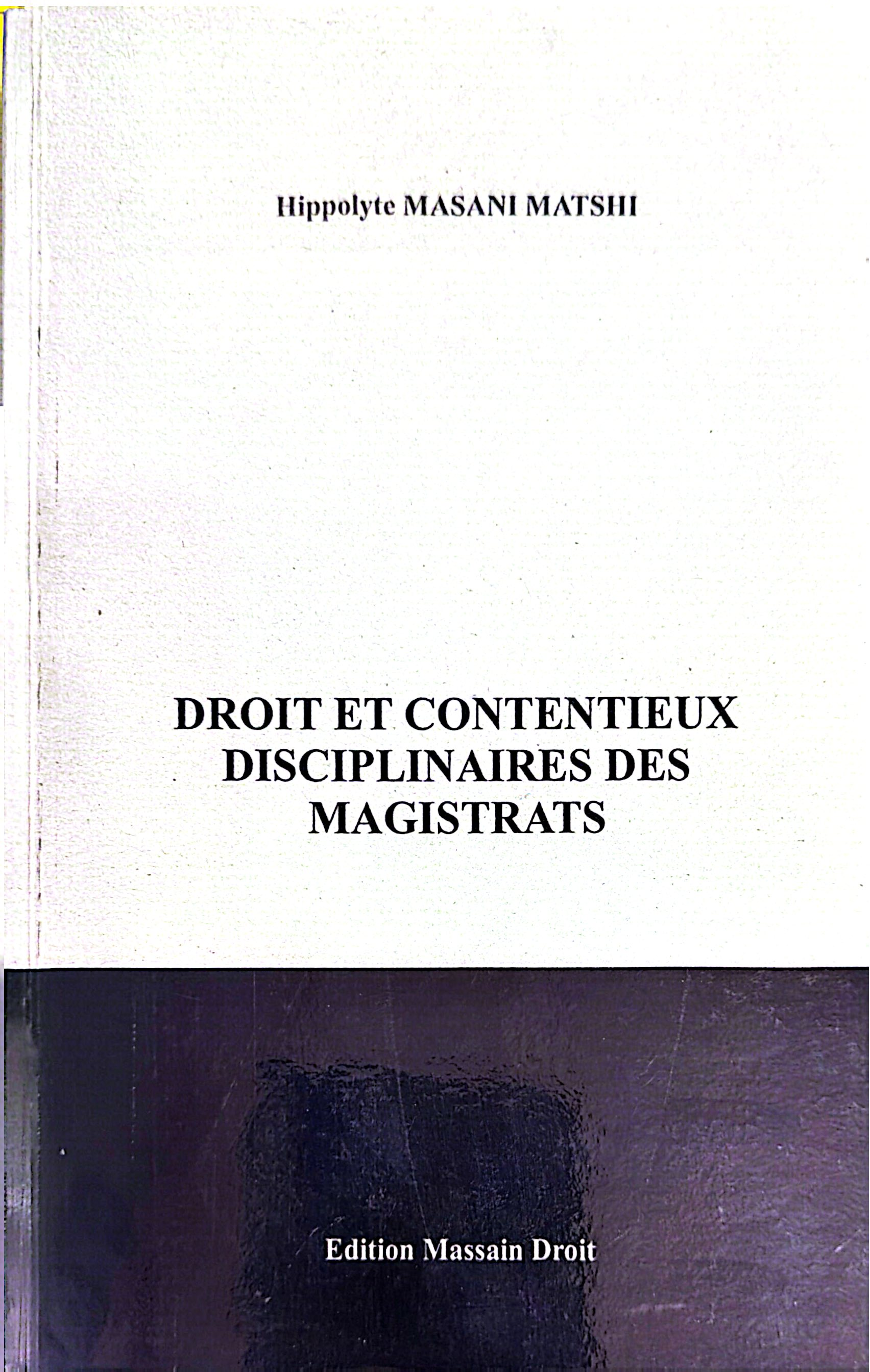 DROIT ET CONTENTIEUX
DISCIPLINAIRES DES
MAGISTRATS